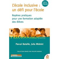 L'école inclusive : un défi pour l'école : repères pratiques pour une formation adaptée des élèves