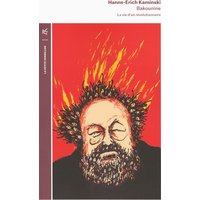 Bakounine : la vie d'un révolutionnaire