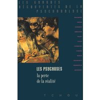 Les psychoses : la perte de la réalité
