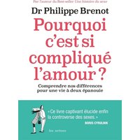 Pourquoi c'est si compliqué l'amour ? : comprendre nos différences pour une vie à deux épanouie