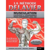 La méthode Delavier : musculation, exercices & programmes pour s'entraîner chez soi