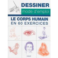 Dessiner, mode d'emploi : le corps humain en 60 exercices