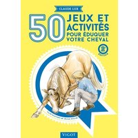 50 jeux et activités pour éduquer votre cheval