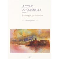 Leçons d'aquarelle volume 2 - 12 projets pour des compositions vibrantes d'émotions