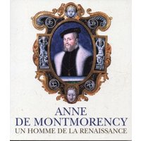 Anne de Montmorency : un homme de la Renaissance