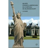 Musee franco-americain du chateau de blerancourt - le guide