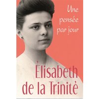 Elisabeth de la Trinité, une pensée par jour
