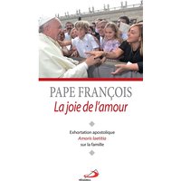 La joie de l'amour : exhortation apostolique Amoris laetitia sur l'amour dans la famille