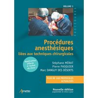 Procédures anesthésiques. Vol. 1. Procédures anesthésiques liées aux techniques chirurgicales : plus de 160 protocoles actualisés
