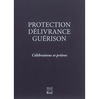 Protection, délivrance, guérison : célébrations et prières