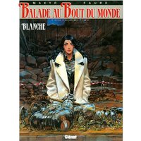 Balade au bout du monde - Cycle 3 - Tome 02 - Blanche