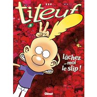 Titeuf - Tome 08 - Lâchez-moi le slip !