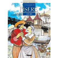 L'histoire de l'Isère en BD. Vol. 4. De Louis XIII à la Révolution française