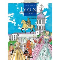 L'histoire de Lyon en BD. Vol. 2. De la Renaissance à la Révolution