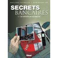 Secrets Bancaires - Tome 4.1 - Les enfants du Watergate