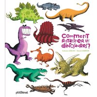 Comment ratatiner les dinosaures ?