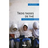 Trois tasses de thé : la mission de paix d'un Américain au Pakistan et en Afghanistan