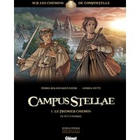 Campus stellae, sur les chemins de Compostelle. Vol. 1. Le premier chemin : du Puy à Moissac
