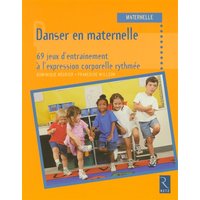 Danser en maternelle : 69 jeux d'entraînement à l'expression corporelle rythmée