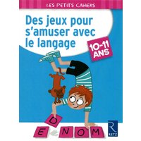Des jeux pour s'amuser avec le langage : 10-11 ans