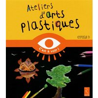 Ateliers d'arts plastiques, cycle 3