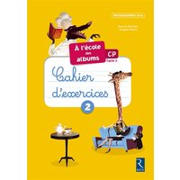 A l'école des albums CP, cycle 2 : cahiers d'exercices 2