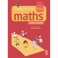 J'apprends les maths CM1 : cahier d'activités : programmes 2016