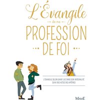 L'Evangile de ma profession de foi : texte de la Bible, traduction officielle liturgique