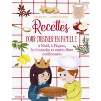 Recettes pour cuisiner en famille, à Noël, à Pâques, le dimanche et autres fêtes carillonnées