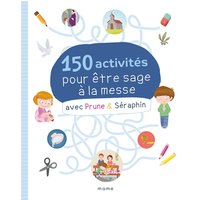 150 activités pour être sage à la messe avec Prune et Séraphin
