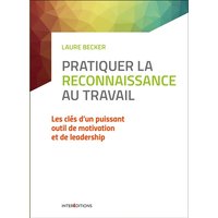 Pratiquer la reconnaissance au travail : les clés d'un puissant outil de motivation et de leadership