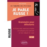 Je parle russe ! Grammaire pour débutants, 40 fiches avec exercices simples et ludiques pour prendre un bon départ en russe - Niveau 1