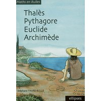 Maths en bulles - Thalès, Pythagore, Euclide, Archimède