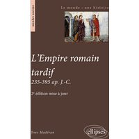L'Empire romain tardif. 235-395 ap. J.-C. - 2e édition mise à jour