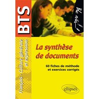 La synthèse de documents, épreuve de culture générale et expression, BTS : 60 fiches de méthode et exercices corrigés