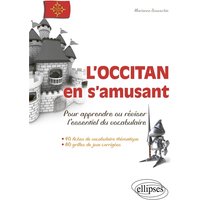 L'occitan en s'amusant : pour apprendre ou réviser l'essentiel du vocabulaire : 40 fiches de vocabulaire thématique, 80 grilles de jeux corrigés