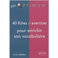 40 fiches et exercices pour enrichir son vocabulaire