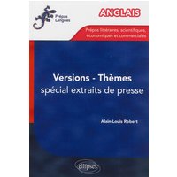 Anglais : versions-thèmes, spécial extraits de presse : prépas littéraires, scientifiques, économiques et commerciales
