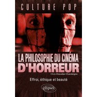 La philosophie du cinéma d'horreur : effroi, éthique et beauté