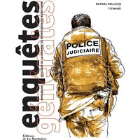 Enquêtes générales : immersion au coeur de la Brigade de répression du banditisme