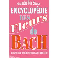 Encyclopédie des fleurs de Bach : l'harmonie émotionnelle au quotidien