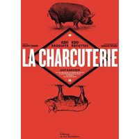 La charcuterie : 120 produits, 120 recettes