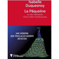 La Pâqueline - ou les mémoires d'une mère monstrueuse