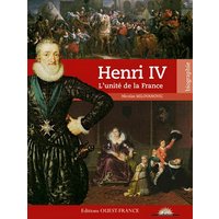 Henri IV, l'unité de la France