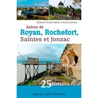 Autour de Royan, Rochefort, Saintes et Jonzac : 25 balades