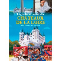 Légendes et contes des châteaux de la Loire