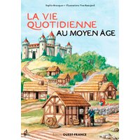 La vie quotidienne au Moyen Age