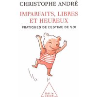 Imparfaits, libres et heureux : pratiques de l'estime de soi