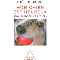 Mon chien est heureux : jeux, exercices et astuces