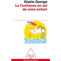 La Confiance en soi de votre enfant - Préface de Christophe André